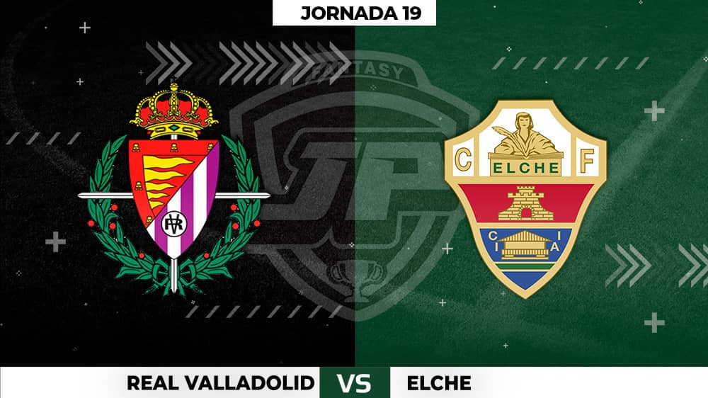 Alineaciones Valladolid - Elche Jornada 19