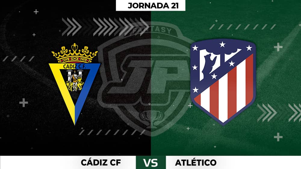 Alineaciones Cádiz - Atlético Jornada 21