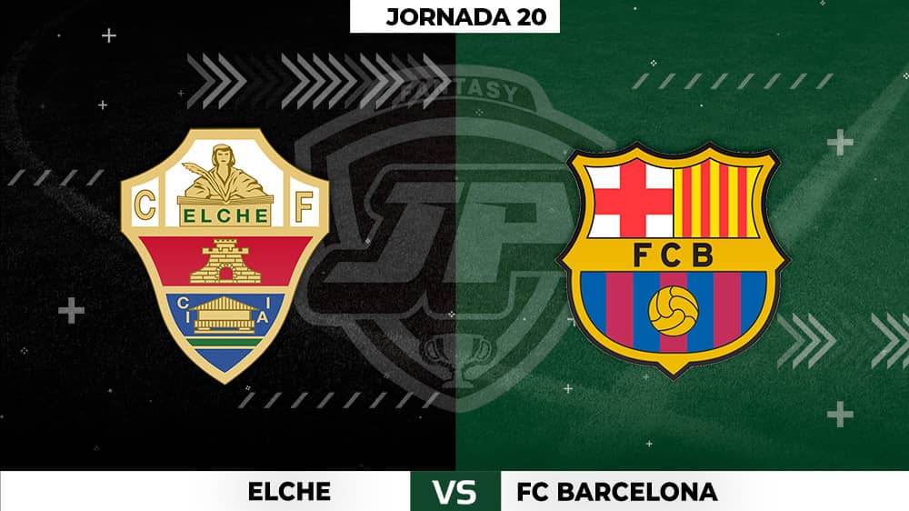 Alineaciones Elche - Barça Jornada 20
