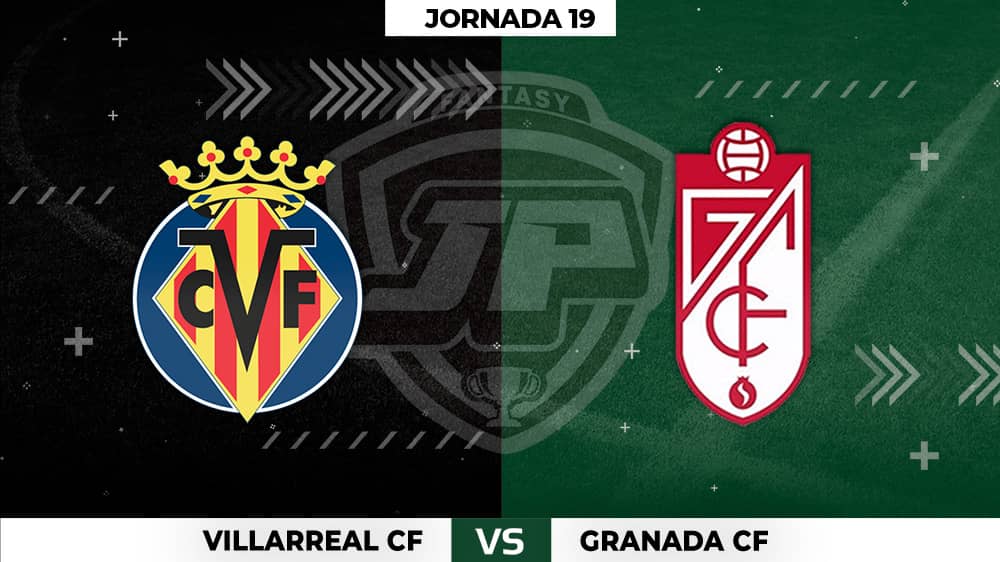 Alineaciones Villarreal - Granada Jornada 19