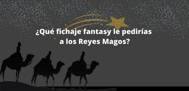 ¿Qué fichaje fantasy le pedirías a los Reyes Magos?