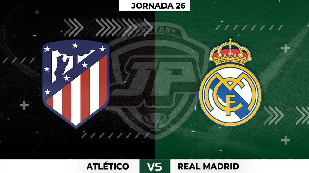 Alineaciones Atlético - Real Madrid Jornada 26