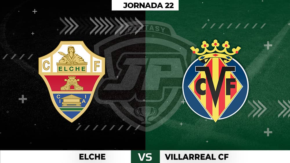 Alineaciones Elche - Villarreal Jornada 22