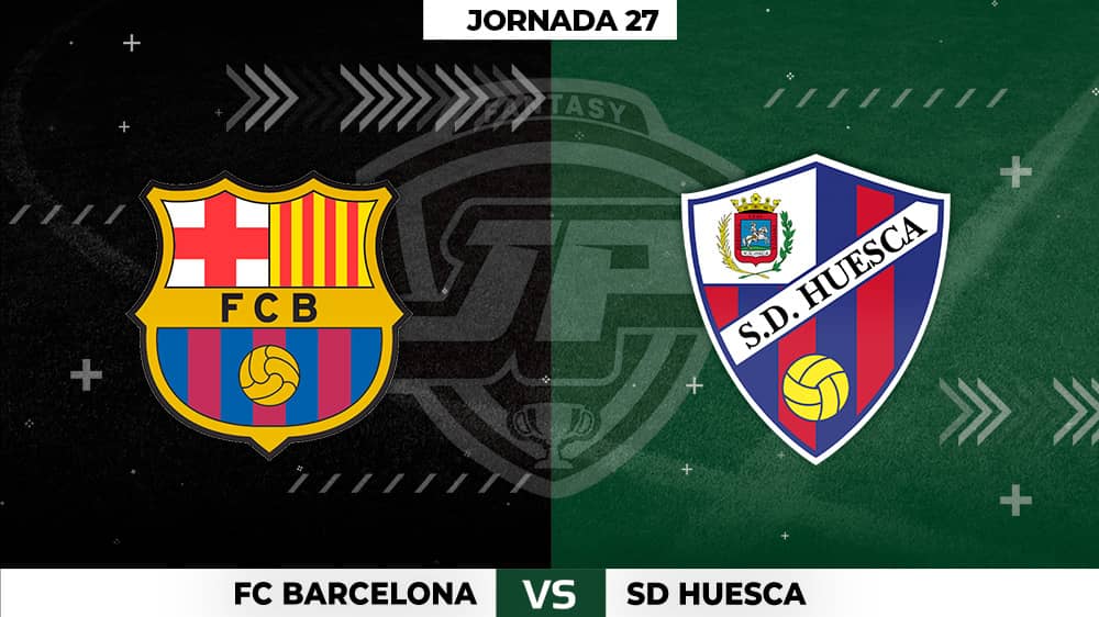 Alineaciones Barcelona - Huesca Jornada 27