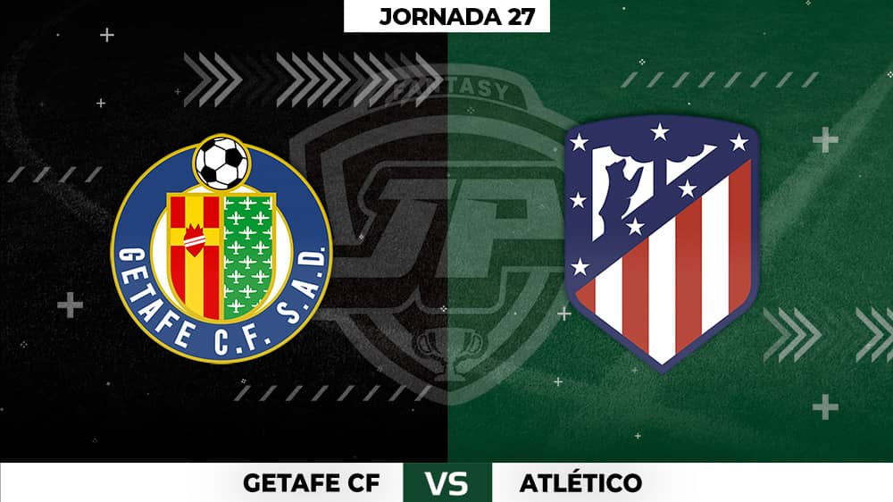 Alineaciones Getafe - Atlético Jornada 27