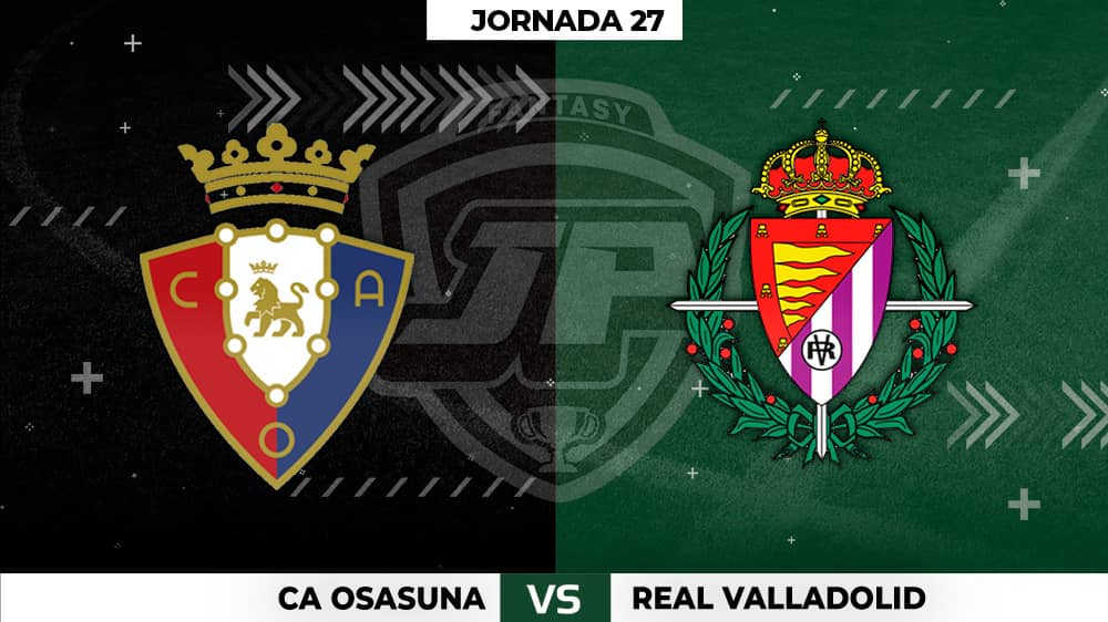 Alineaciones Osasuna - Valladolid Jornada 27
