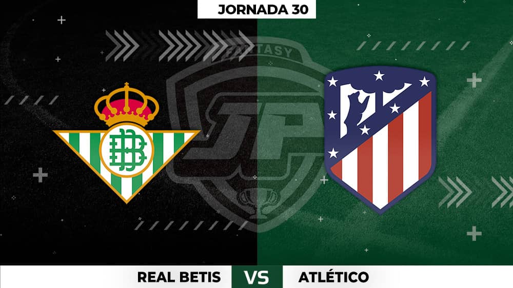Alineaciones Posibles: Betis - Atlético Jornada 30
