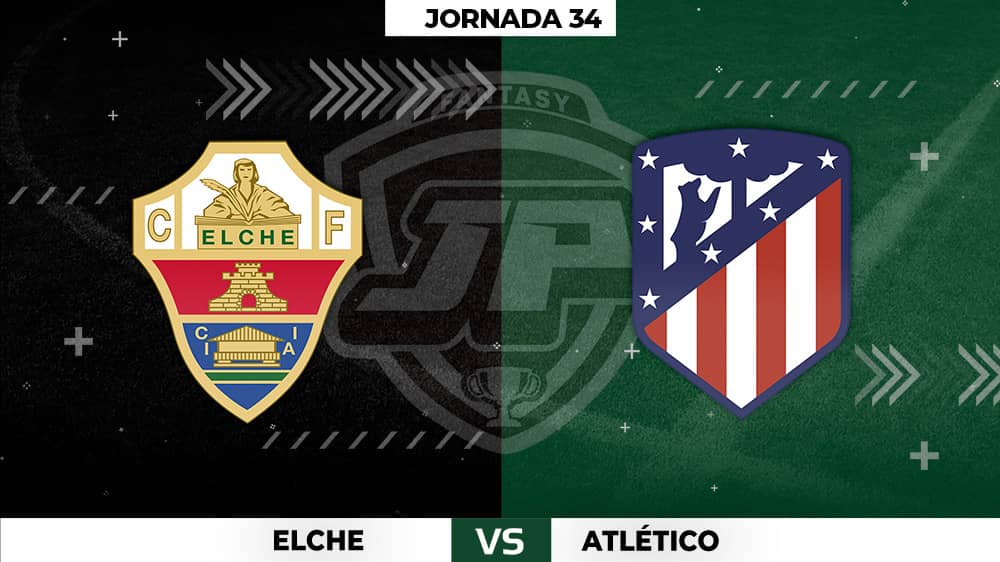 Alineaciones Posibles: Elche - Atlético Jornada 34