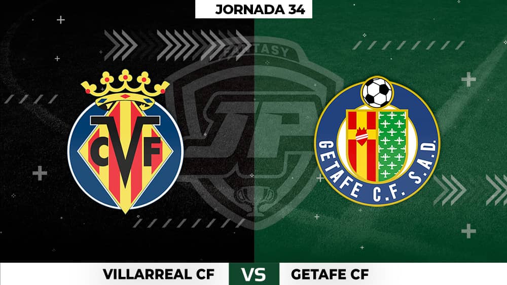 Alineaciones Posibles: Villarreal - Getafe Jornada 34