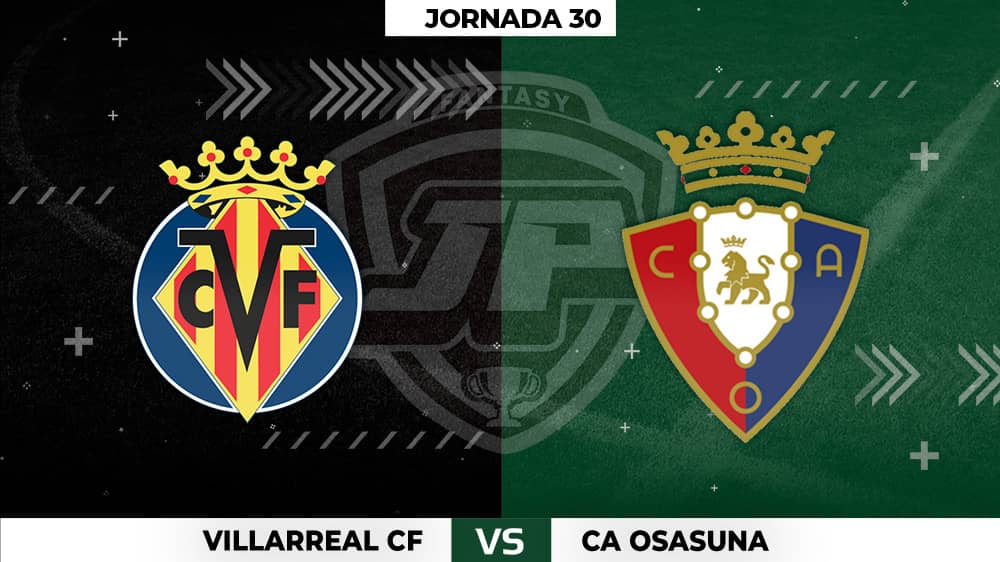 Alineaciones Posibles: Villarreal - Osasuna Jornada 30