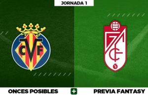 Alineaciones Villarreal - Granada en Biwenger, Comunio y Fantasy