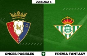 Alineaciones Posibles del Osasuna - Betis - Jornada 6