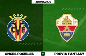 Alineaciones Posibles del Villarreal - Elche - Jornada 6