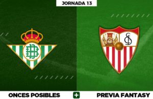 Alineaciones Posibles del Betis - Sevilla - Jornada 13