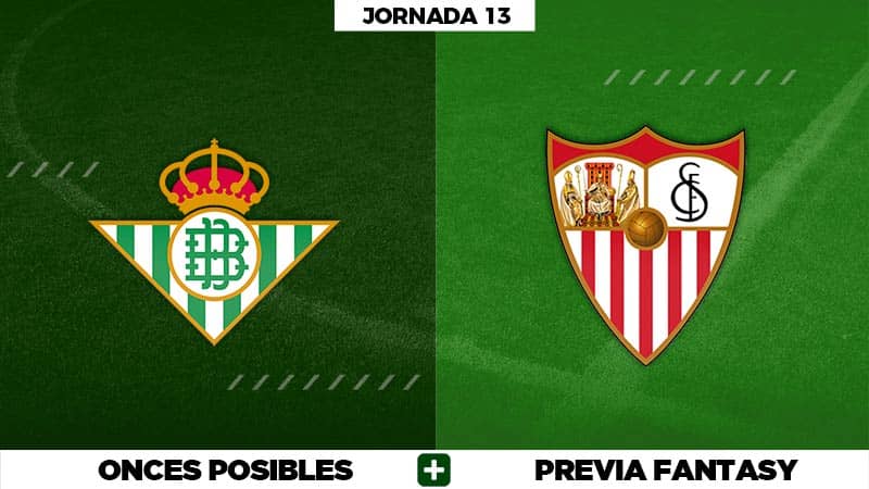 Alineaciones Posibles del Betis - Sevilla - Jornada 13