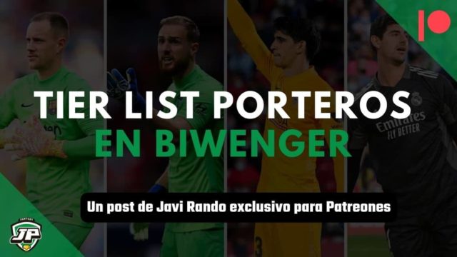 TIER LIST PORTEROS BIWENGER 2022/23