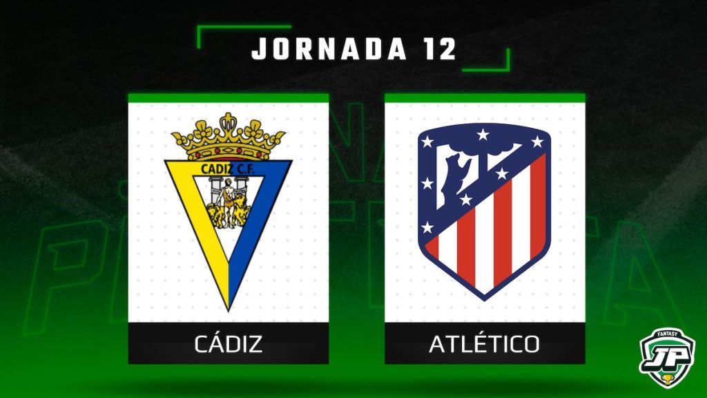 Previa Fantasy Cadiz - Atleti en Biwenger y Comunio