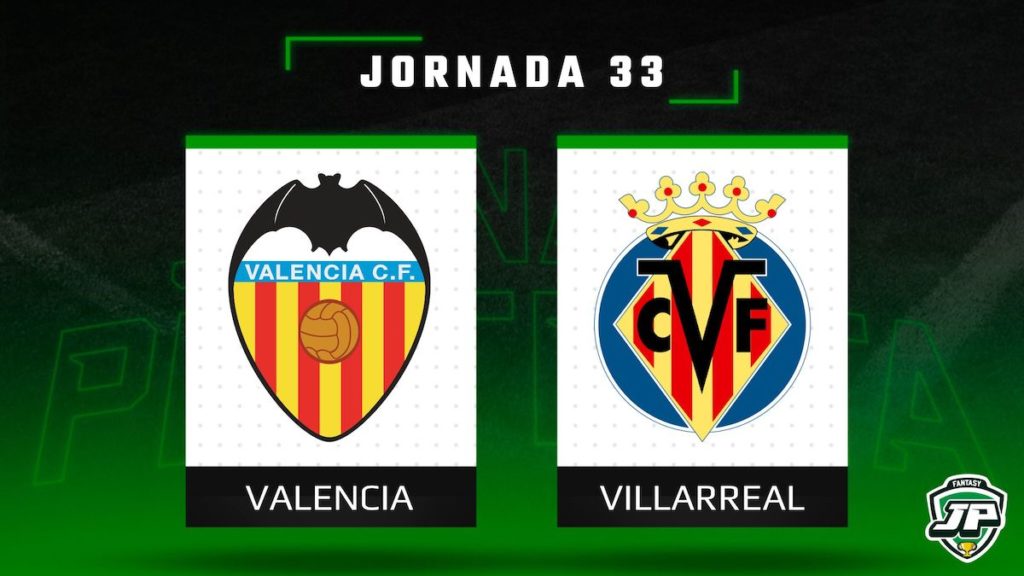 Previa Fantasy Valencia - Villarreal en Biwenger y Comunio