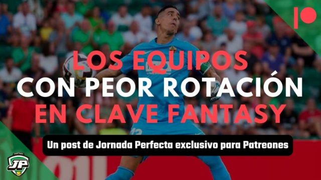 Equipos con peores rotaciones fantasy Equipos con peores rotaciones fantasy Biwenger