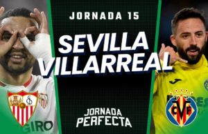 Alineaciones Probables Sevilla - Villarreal jornada 15 LaLiga