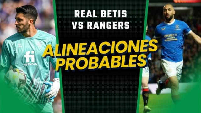 Betis - Rangers Betis alineación probable Europa League