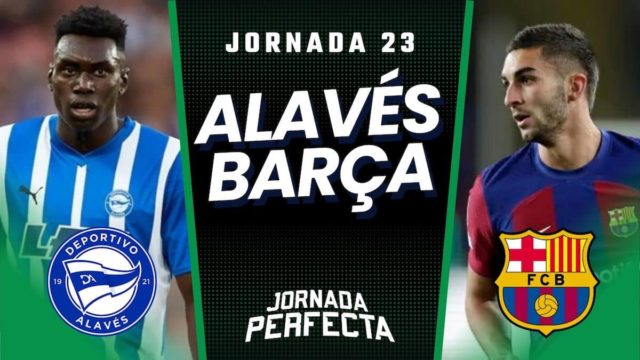 Alineaciones Probables Alavés - Barça jornada 23 LaLiga