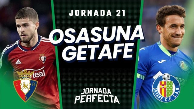 Alineaciones Probables Osasuna - Getafe jornada 21 LaLiga