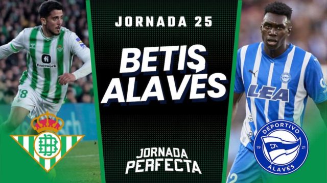 Alineaciones Probables Betis - Alavés jornada 25 LaLiga