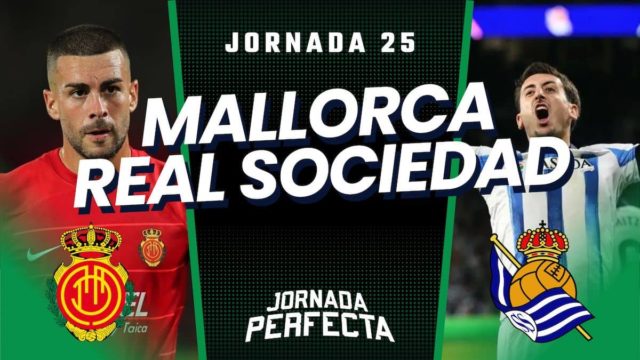 Alineaciones Probables Mallorca - Real Sociedad jornada 25 LaLiga