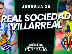 Alineaciones Probables Real Sociedad - Villarreal jornada 26 LaLiga