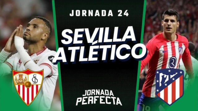 Alineaciones Probables Sevilla - Atleti jornada 24 LaLiga