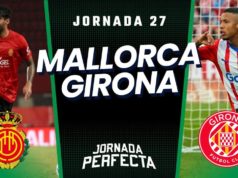 Alineaciones Probables Mallorca - Girona jornada 27 LaLiga