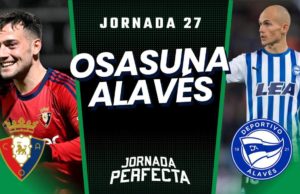 Alineaciones Probables Osasuna - Alavés jornada 27 LaLiga