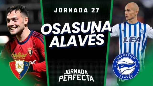 Alineaciones Probables Osasuna - Alavés jornada 27 LaLiga