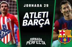 Alineaciones Probables Atletico - Barça jornada 29 LaLiga