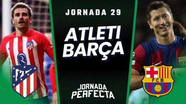 Alineaciones Probables Atletico - Barça jornada 29 LaLiga