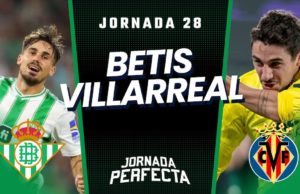 Alineaciones Probables Betis - Villarreal jornada 28 LaLiga