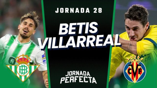 Alineaciones Probables Betis - Villarreal jornada 28 LaLiga