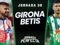 Alineaciones Probables Girona - Betis jornada 30 LaLiga.