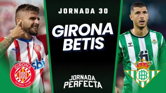 Alineaciones Probables Girona - Betis jornada 30 LaLiga.