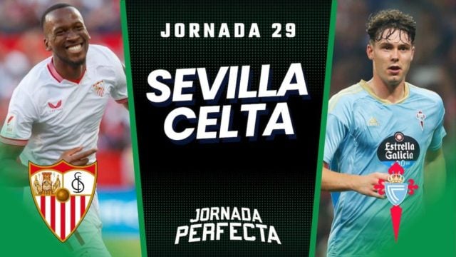 Alineaciones Probables Sevilla - Celta jornada 29 LaLiga