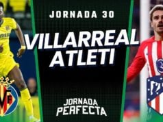 Alineaciones Probables Villarreal - Atleti jornada 30 LaLiga.