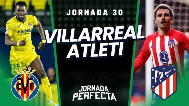 Alineaciones Probables Villarreal - Atleti jornada 30 LaLiga.