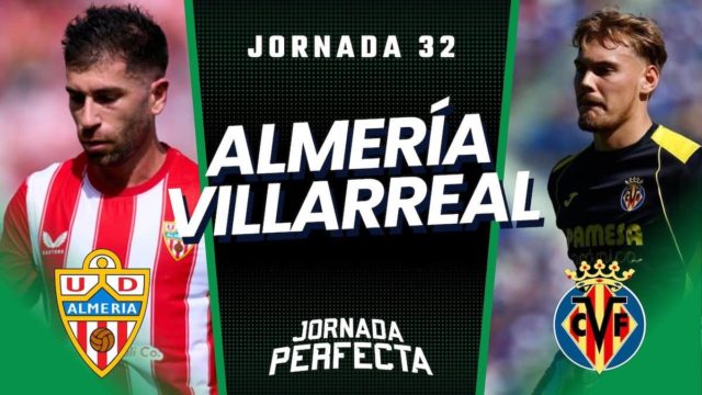 Alineaciones Probables Almería - Villarreal jornada 32 LaLiga