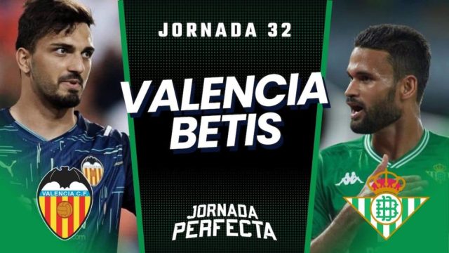 Alineaciones Probables Valencia - Betis jornada 32 LaLiga