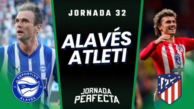 Alineaciones Probables Alavés - Atleti jornada 32 LaLiga