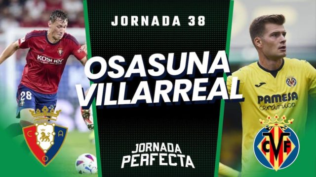 Alineaciones Probables Osasuna - Villarreal jornada 38