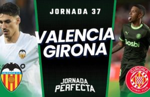 Alineaciones Probables Valencia - Girona jornada 37