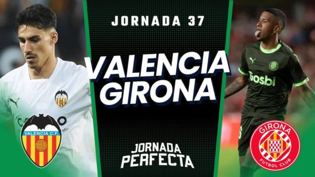 Alineaciones Probables Valencia - Girona jornada 37