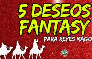 Los deseos fantasy de Reyes Magos para este año 2025